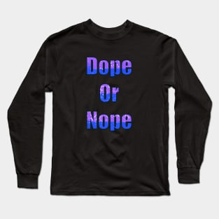 Dope or Nope Long Sleeve T-Shirt